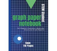 STEM Student Lab Notebook - Chemistry Edition: 5mm Graph Paper for Organic Chemistry, Molecular Structures & Lab Reports - 110 Pages, 8.5 x 11-inch Grid Paper for College Science Students