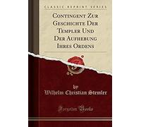 Stemler, W: Contingent Zur Geschichte Der Templer Und Der Au