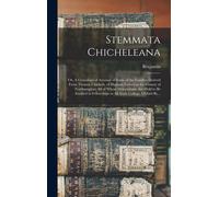Stemmata Chicheleana; Or, A Genealogical Account Of Some Of The Families Derived From Thomas Chichele, Of Higham-Ferrers In The County Of Northampton; All Of Whose Descendants Are Held To Be Entitled 