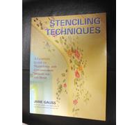 Stenciling Techniques: A Complete Guide to Traditional and Contemporary Designs for the Home