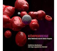 Körperreise - Eine Weltreise Durch Deine Organe
