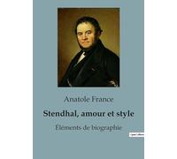 Stendhal, amour et style: Éléments de biographie