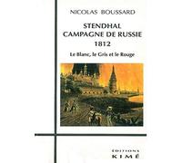 Stendhal, campagne de Russie, 1812: Le blanc, le gris et le rouge
