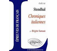 Stendhal, Chroniques italiennes Etude du texte - Brigitte Samaan - Ellipses - broché - Scolaire / Universitaire