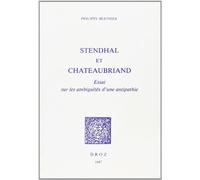 Stendhal et Chateaubriand : Essai Sur les Ambiguites d'une Antipathie