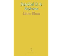 Stendhal Et le Beylisme: Biographie, psychologie et méthode pour comprendre l'auteur et son œuvre