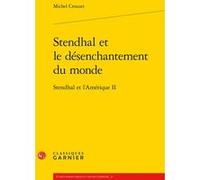 Stendhal et le désenchantement du monde Michel Crouzet (Auteur), Pierre Glaudes (Collection dirigée par), Paolo Tortonese (Collection dirigée par), Xavier Bourdenet (Collection dirigée par)