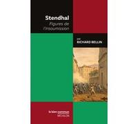 Stendhal - Figures de l'insoumission Richard Bellin (Auteur)