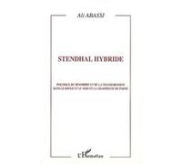 Stendhal hybride Poétique du désordre et de la transgression dans Le rouge et le Noir et La Chartreuse de Parme - Ali Abassi - L'harmattan - broché - Etude