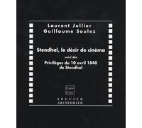 Stendhal, le désir de cinéma: Suivi des Privilèges du 10 avril 1840 de Stendhal
