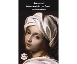 Stendhal - Vanina Vanini • Les Cenci - Französisch-Deutsch: Bilinguale Neuübersetzung im Paralleltext mit ausführlichem Vor- und Nachwort