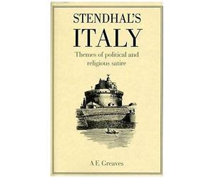 Stendhal's Italy: Themes Of Political And Religious Satire