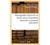 Sténographie musicale ou Art de suivre l'exécution musicale en écrivant - Hippolyte Prévost - Hachette Bnf - broché - Livre