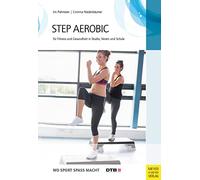 Step-Aerobic: Für Fitness und Gesundheit in Studio, Verein und Schule