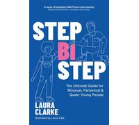 Step Bi Step The Ultimate Guide for Bisexual, Pansexual and Queer Young People - Laura Clarke - Jessica Kingsley Publishers - ebook (ePub) - Livre