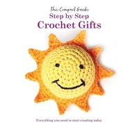 Step by Step Crochet Gifts: Everything You Need to Start Creating Today