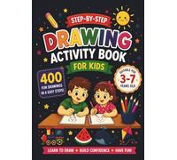 Step-by-Step Drawing Activity Book for Kids: 400 Fun Drawings in 6 Easy Steps, Suitable for 3-7 Years Old: A Fun Learn-to-Draw Workbook That Builds ... for Preschool, KG and Early Elementary