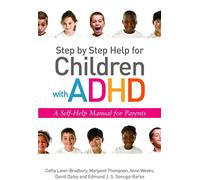 Step by Step Help for Children with ADHD: A Self-Help Manual for Parents