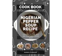 Step By Step On How To Prepare Nigeria Pepper Soup: Chicken, Catfish, Beef And Goat Meat Pepper Soup