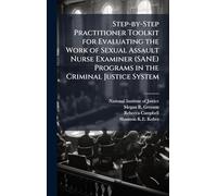 Step-by-Step Practitioner Toolkit for Evaluating the Work of Sexual Assault Nurse Examiner (SANE) Programs in the Criminal Justice System