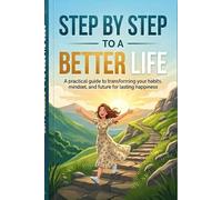 STEP BY STEP TO A BETTER LIFE
