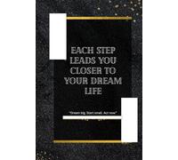 Step by Step to Success: A Daily Guided Journal to Build Habits, Stay Motivated & Reach Your Dream Life