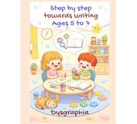 Step by Step Toward Writing - Ages 5 to 7: Progressive Workbook to Support Children with Writing Difficulties
