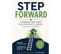 Step Forward: The Smarter Way onto the Property Ladder, Solo or Supported