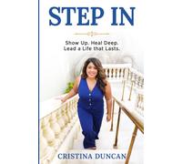 STEP IN: Show Up. Heal Deep. Lead a Life that Lasts