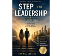 Step into Leadership: A Training Guide for New Leaders & Veterans