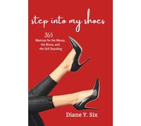 Step Into My Shoes: 365 Mantras for the Messy, the Brave, and the Still Standing