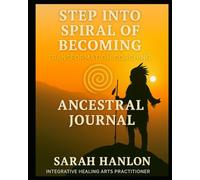 Step Into Spiral of Becoming: Ancestral Journal: Transformation Coaching