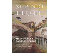 Step Into The Light: An Anthology Of Daylight Horror