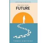 Step into your future: Lasting change one step at a time