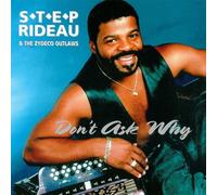 Step Rideau & Zydeco Outlaws - Don't Ask Why