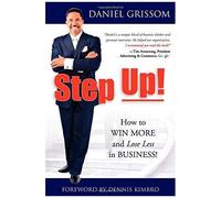 Step Up!: How To Win More And Lose Less In Business!