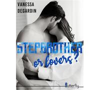 Stepbrother or lovers ? - Vanessa Degardin - Butterfly Eds - broché - Roman