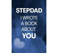 Stepdad I Wrote A Book About You: Stepdad Appreciation Prompt Book From Kids | A Creative Gift for Father’s Day, Christmas or Any Occasions