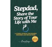 Stepdad, Share the Story of Your Life with Me: A Guided Journal for Sharing Memories and Reflections