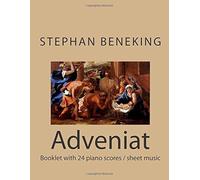 Stephan Beneking - Adveniat - 24 Classical Piano Pieces: Beneking: Booklet With Piano Scores / Sheet Music Of Adveniat - 24 Classical Piano Pieces In All Major And Minor Tonalities