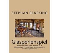 Stephan Beneking: Glasperlenspiel - minimal piano for one hand alone: Beneking: Booklet with piano scores / sheet music of Glasperlenspiel - minimal ... including 5 Gymnopédies for one hand alone