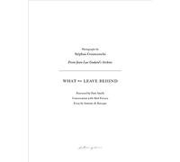 Stephan Crasneanscki What We Leave Behind - From Jean-Luc Godard´s Archive