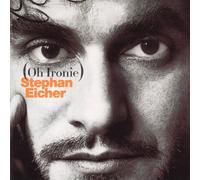 Stephan Eicher - Oh Ironie