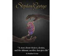 Stephan George: A story about choices, destiny, and the ultimate sacrifice that gives life