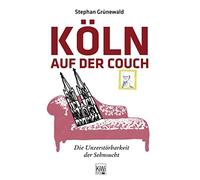Stephan Grünewald Carmen S Köln auf der Couch: Die Unzerstörbarkeit der (Poche)