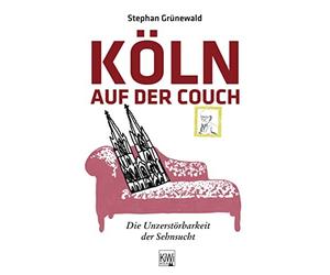 Stephan Grünewald Carmen S Köln auf der Couch: Die Unzerstörbarkeit der (Poche)