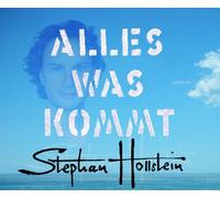 Stephan Hollstein - Alles Was kommt [Import]