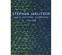 Stephan Jaklitsch Habits Patterns Algorithms by Stephan Jaklitsch Jaklitsch Stephan, Mark Gardner (Auteur)