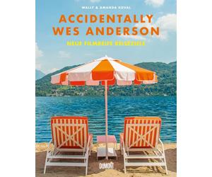 Stephan Kleiner Accidentally Wes Anderson. Neue filmreife Reiseziele: (D (Relié)