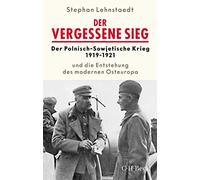 Stephan Lehnsta Der vergessene Sieg: Der Polnisch-Sowjetische Krieg 1919 (Poche)